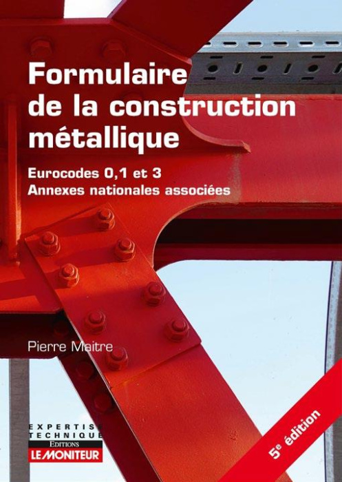 Emprunter Formulaire de la construction métallique. Méthodes et règles de dimensionnement, conception des stru livre