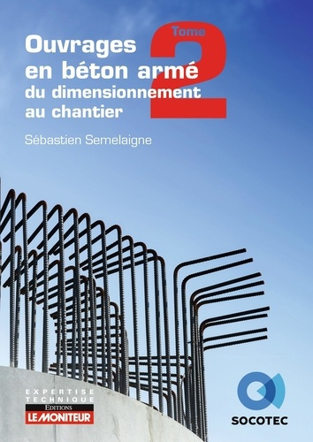 Emprunter Ouvrages en béton armé : du dimensionnement au chantier. Tome 2, Du dimensionnement au chantier livre