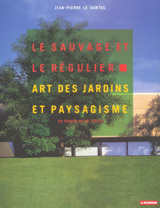 Emprunter Le sauvage et le régulier. Art des jardins et paysagisme en France au XXème siècle livre
