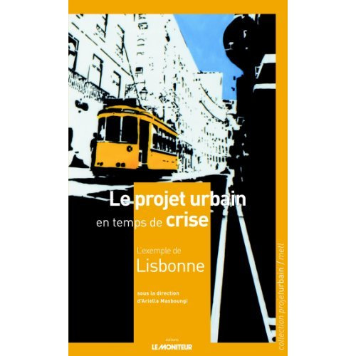 Emprunter Le projet urbain en temps de crise. L'exemple de Lisbonne livre