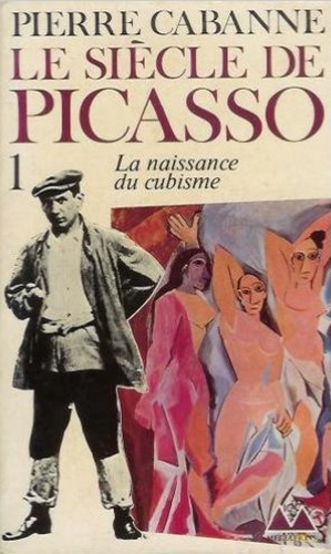 Emprunter Le Siècle de Picasso Tome 1 : La Naissance du cubisme livre