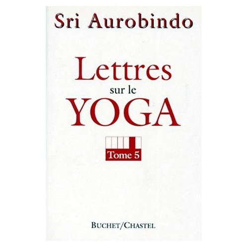 Emprunter LETTRES SUR LE YOGA. Tome 5 livre