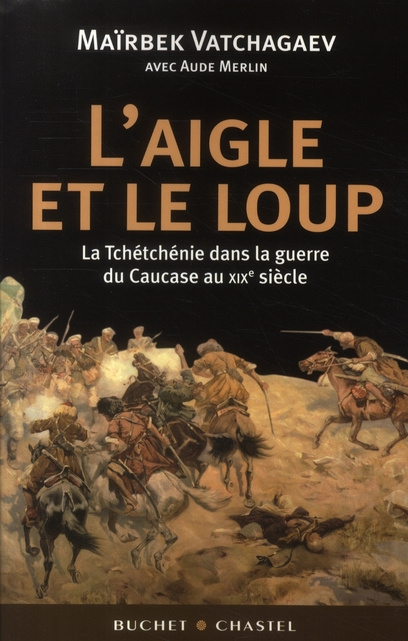 Emprunter L'Aigle et le Loup. La Tchétchénie dans la guerre du Caucase au XIXe siècle livre