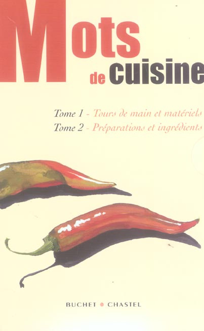 Emprunter Mots de cuisine : Tome 1, Tours de main et matériels ; Tome 2, Préparations et ingrédients livre