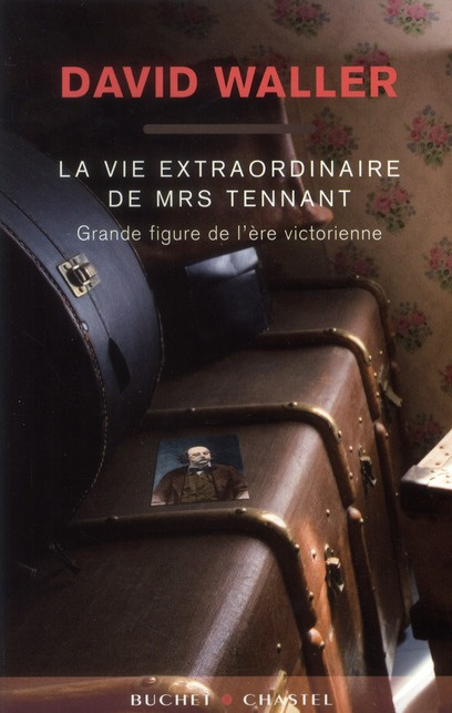 Emprunter La vie extraordinaire de Mrs Tennant. Grande figure de l'ère victorienne livre
