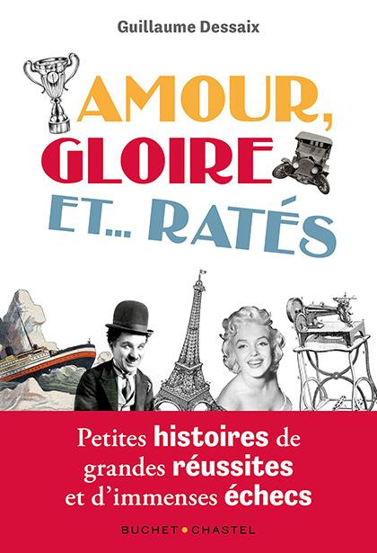 Emprunter Amour, Gloire et ... Ratés. Petites histoires de grandes réussites livre