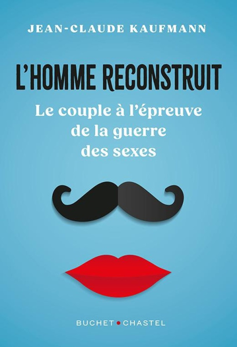 Emprunter L'homme reconstruit. Le couple à l'épreuve de la guerre des sexes livre