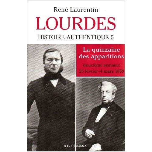 Emprunter Lourdes. Histoire authentique Tome 5. La quinzaine des apparitions - deuxième semaine 25 février-4 m livre