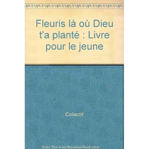 Emprunter Fleuris là où Dieu t'a planté. Livre pour le jeune livre