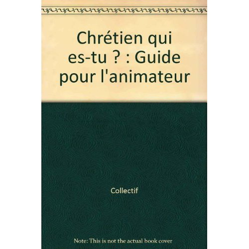 Emprunter Chrétien qui es-tu ? . Guide pour l'animateur livre