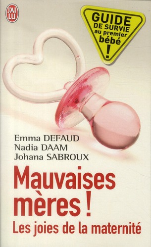 Emprunter Mauvaises mères ! Les joies de la maternité livre