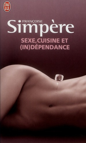 Emprunter Sexe, cuisine et (in)dépendance livre