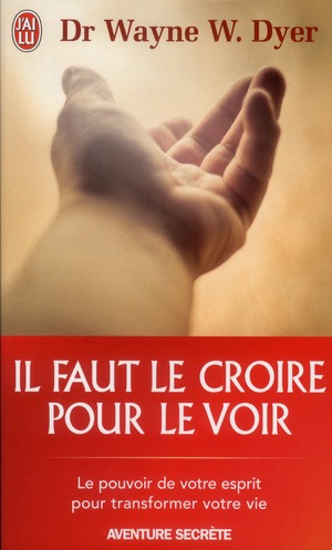 Emprunter Il faut le croire pour le voir. La voie de votre transformation personnelle livre