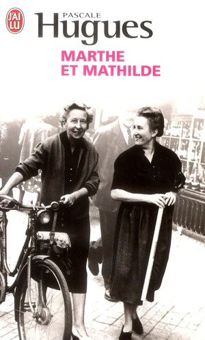 Emprunter Marthe et Mathilde. L'histoire vraie d'une incroyable amitié (1902-2001) livre