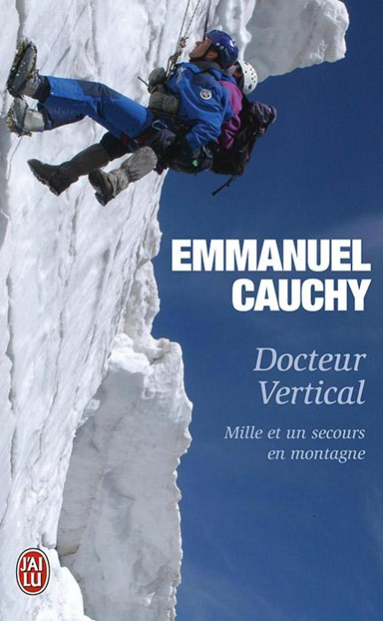 Emprunter Docteur Vertical. Mille et un secours en montagne livre