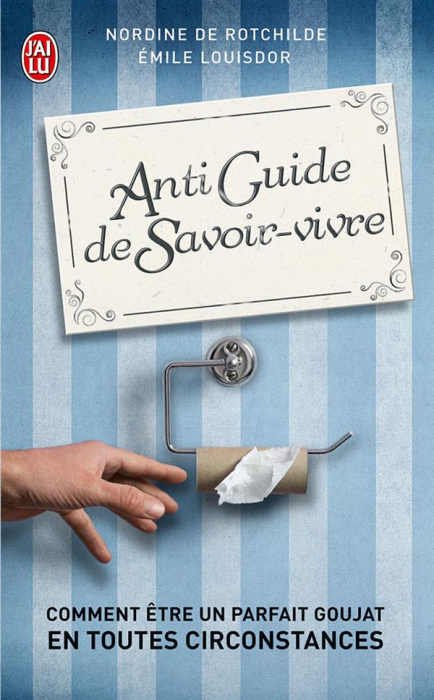 Emprunter Antiguide de savoir-vivre. Comment être un parfait goujat en tourtes circonstances livre