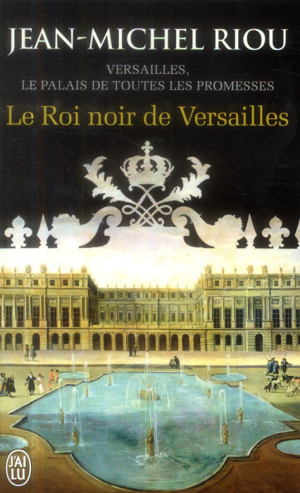 Emprunter Versailles, le palais de toutes les promesses Tome 2 : Le Roi noir de Versailles (1668-1670) livre