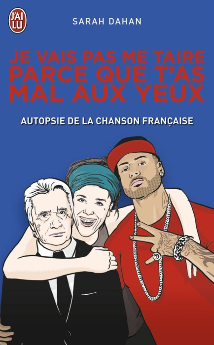 Emprunter Je vais pas me taire parce que t'as mal aux yeux. Autopsie de la chanson française livre