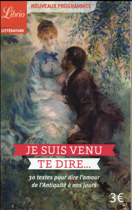Emprunter Je suis venu te dire... 30 textes pour dire l'amour de l'Antiquité à nos jours livre