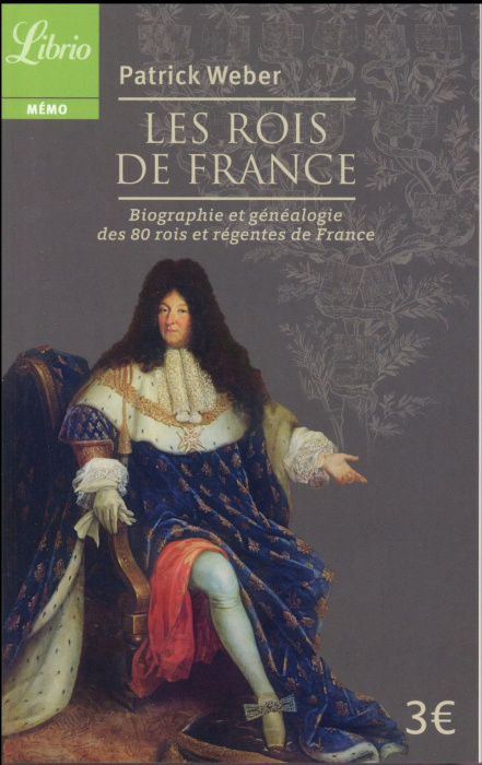 Emprunter Les Rois de France. Biographie et généalogie de 80 rois et régentes de France livre