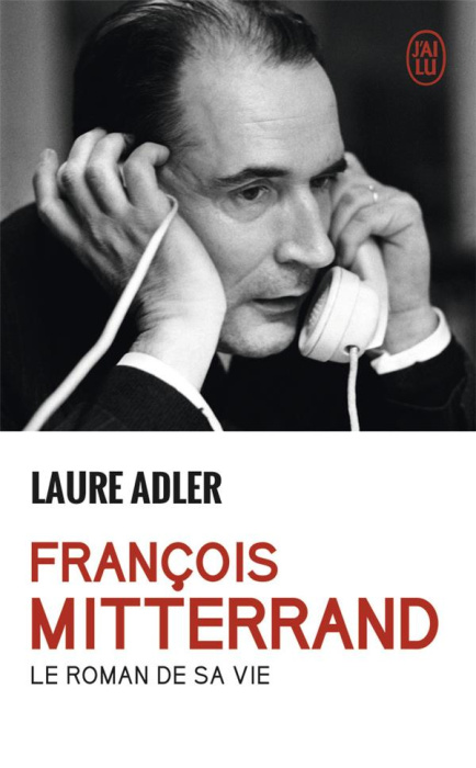 Emprunter Francois Mitterrand. Le roman de sa vie livre