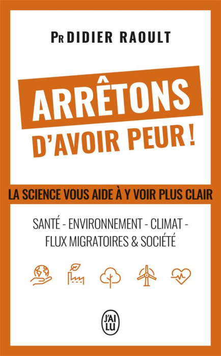 Emprunter Arrêtons d'avoir peur ! Santé, environnement, climat, flux migratoires et société, la science vous a livre