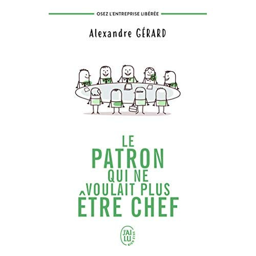 Emprunter Le patron qui ne voulait plus être chef. Osez l'entreprise libérée livre