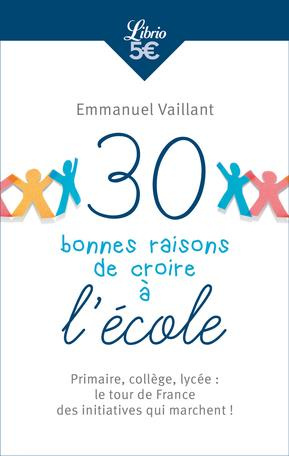 Emprunter 30 bonnes raisons de croire à l’école. Primaire, collège, lycée : tour de France des initiatives qui livre