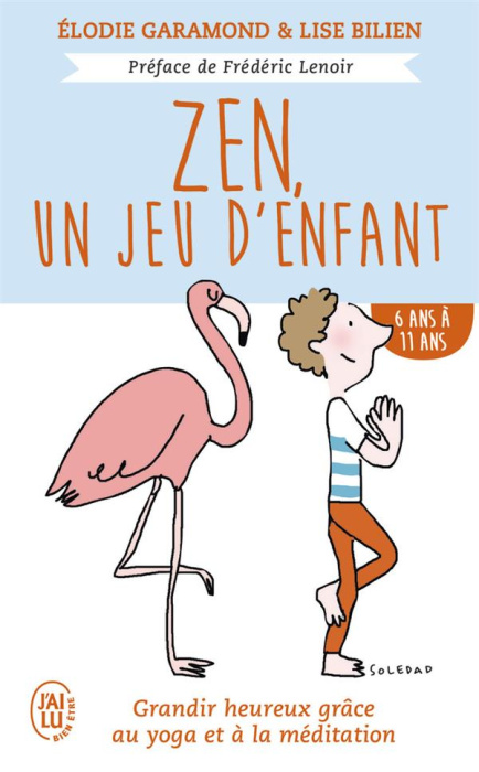 Emprunter Zen, un jeu d'enfant 6 ans - 11 ans. Grandir heureux grâce à la méditation et au yoga livre