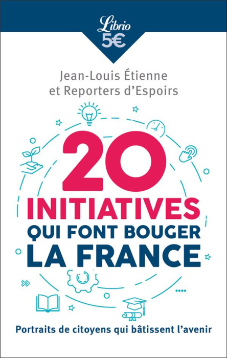 Emprunter 20 initiatives qui font bouger la France. Portraits de citoyens qui bâtissent l'avenir livre