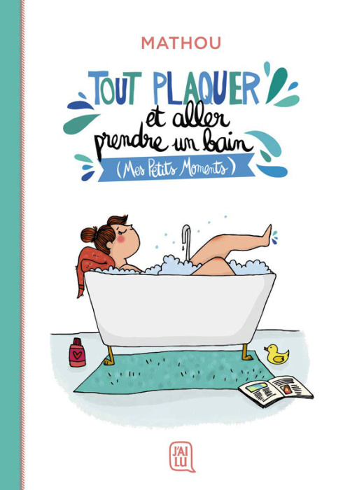 Emprunter Tout plaquer et aller prendre un bain. (Mes petits moments) livre