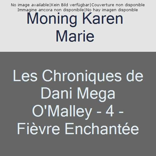 Emprunter Les chroniques de Dani Mega O'Malley Tome 4 : Fièvre enchantée livre