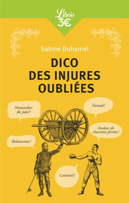 Emprunter Dico des injures oubliées. Foutrebleu ! Abatteur de quilles ! Marpaud ! Salisson ! livre