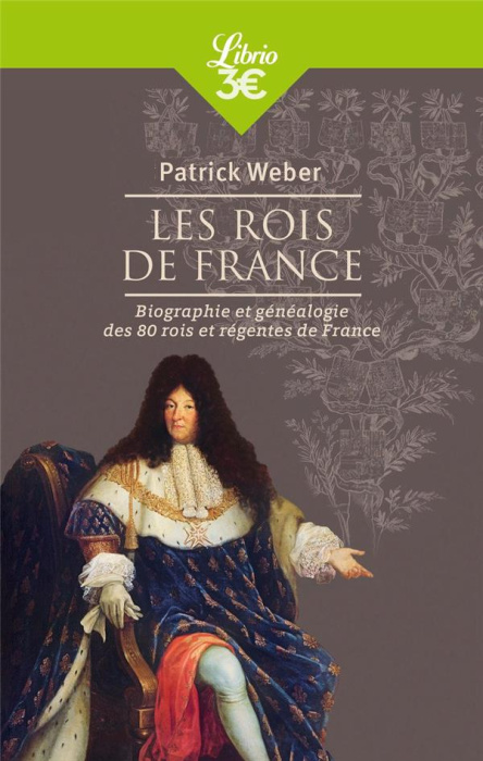 Emprunter Les rois de France. Biographie et généalogie de 80 rois et régentes de France livre
