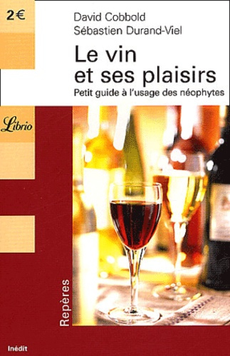 Emprunter Le vin et ses plaisirs . Petit guide à l'usage des néophytes livre