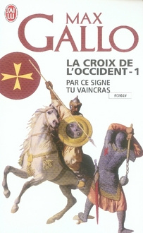 Emprunter La Croix de l'Occident Tome 1 : Par ce signe tu vaincras. (Tu hoc signo vinces) livre