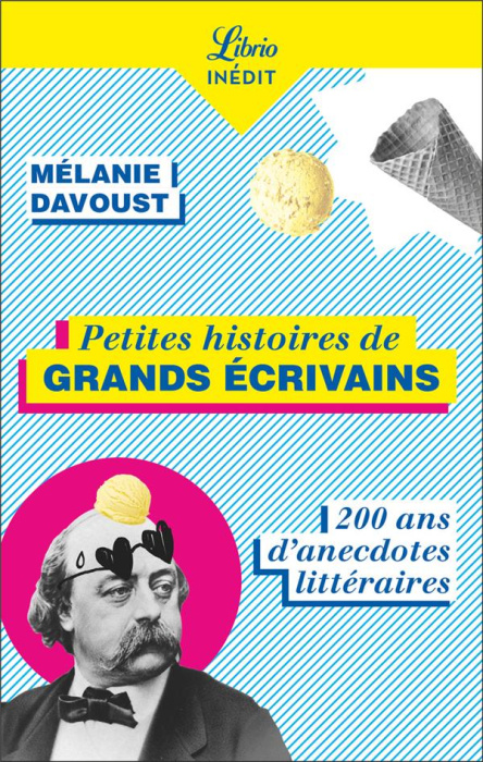 Emprunter Petites histoires de grands écrivains. 150 ans d'anecdotes littéraires livre