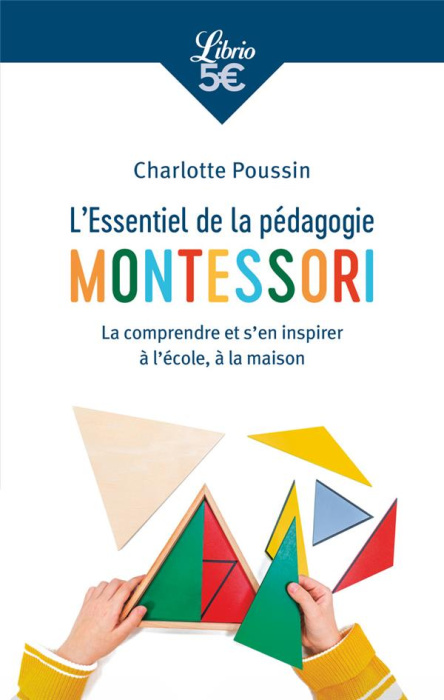 Emprunter L'essentiel de la pédagogie Montessori. La comprendre et s'en inspirer à l'école, à la maison livre