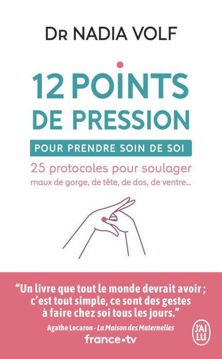 Emprunter 12 points de pression pour prendre soin de soi. 25 protocoles pour soulager maux de gorge, de tête, livre