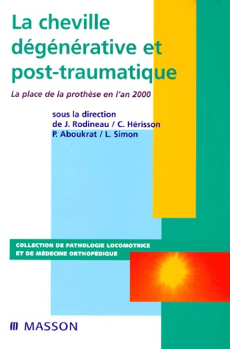 Emprunter La cheville dégénératice et post-traumatique. La place de la prothèse en l'an 2000 livre