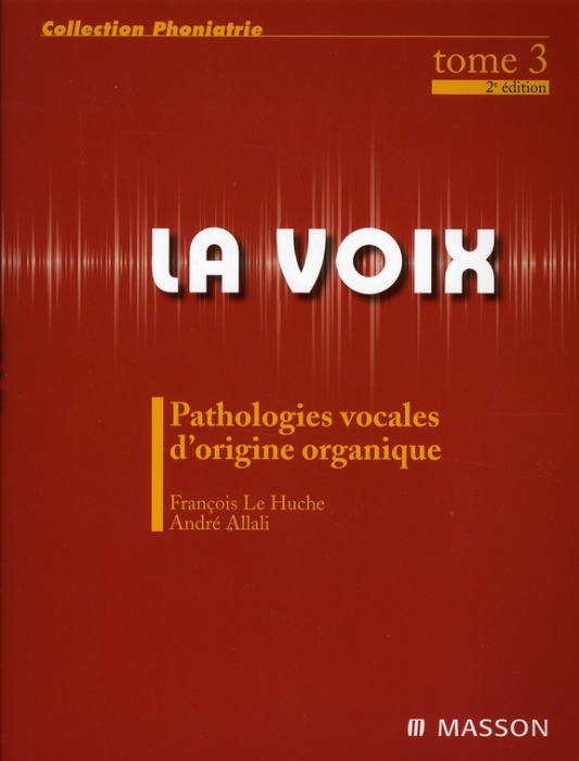 Emprunter La voix. Volume 3, Pathologies vocales d'origine organique, 2e édition livre