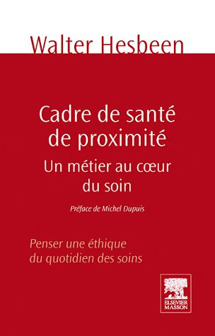 Emprunter Cadre de santé de proximité, un métier au coeur du soin. Penser une éthique du quotidien des soins livre