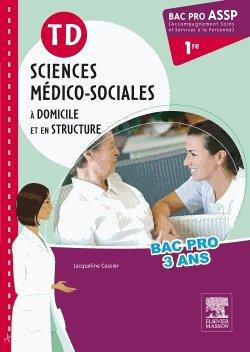 Emprunter TD Sciences médico-sociales à domicile et en structure 1e Bac Pro ASSP livre