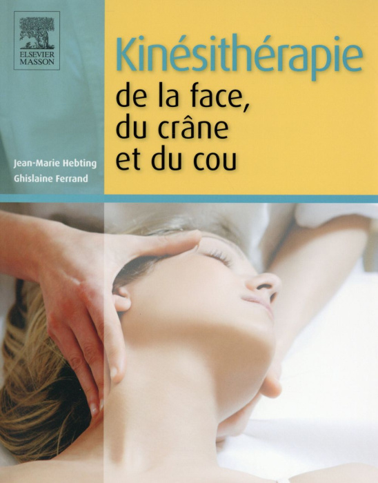 Emprunter Kinésithérapie de la face, du crâne et du cou livre
