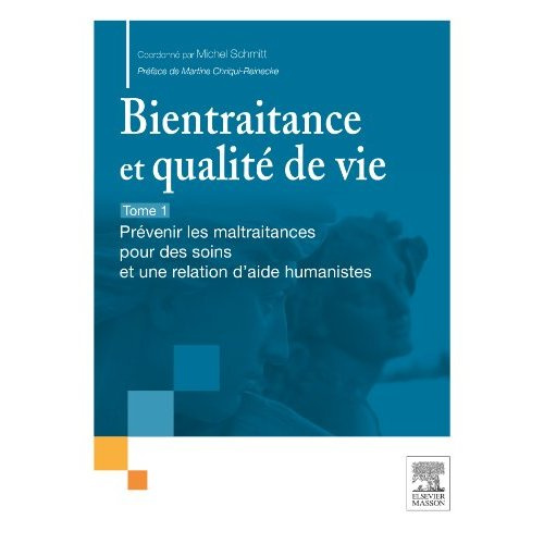 Emprunter Bientraitance et qualité de vie. Tome 1, Prévenir les maltraitance pour des soins et une relation d' livre