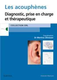 Emprunter Les acouphènes. Diagnostic, prise en charge et thérapeutique livre
