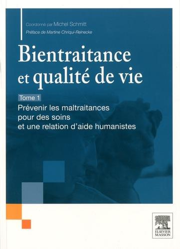 Emprunter Bientraitance et qualité de vie. Tome 1 : Prévenir les maltraitances pour des soins et une relation livre