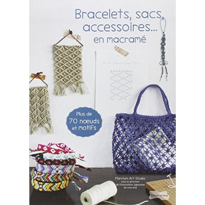 Emprunter Bracelets, sacs, accessoires... en macramé. Plus de 70 neouds et motifs livre