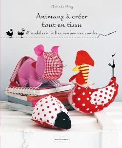 Emprunter Animaux à créer tout en tissu. 18 modèles à tailler, rembourrer, coudre livre