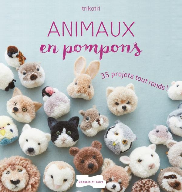 Emprunter Animaux en pompons. 35 projets tout ronds ! livre